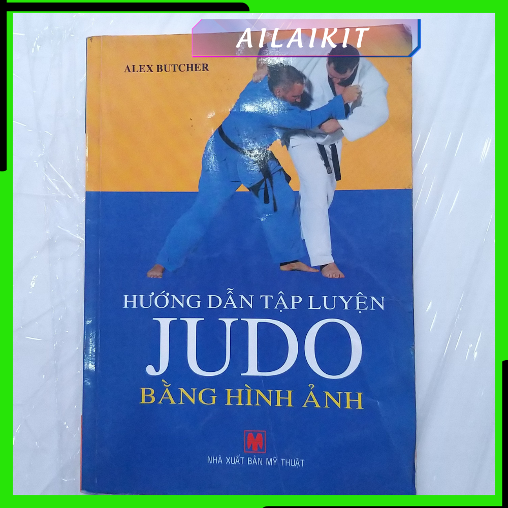 Sách Hướng Dẫn Tập Luyện Judo Bằng Hình Ảnh Sách Cổ Võ Thuật