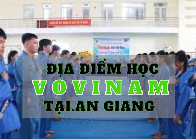 Các Lớp Võ VOVINAM - Việt Võ Đạo Tại AN GIANG | Các câu lạc bộ Vovinam tại AN GIANG